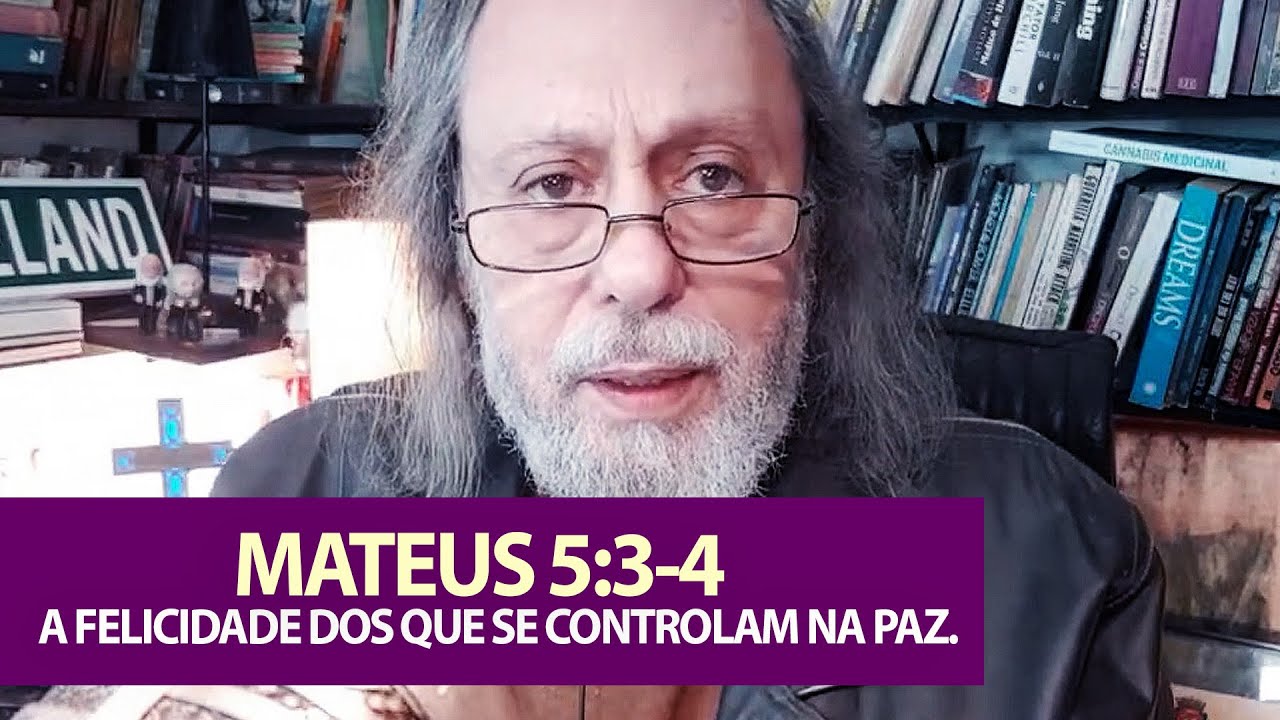 Mateus 5:3-4 - A felicidade dos que se controlam na paz.