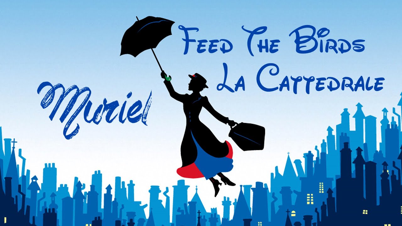 Feed The Birds La Cattedrale // Mary Poppins (MURIEL Cover 4K) YouTube