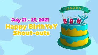 July 21 - 25, 2021 | Happy BirthYeY Shout-out