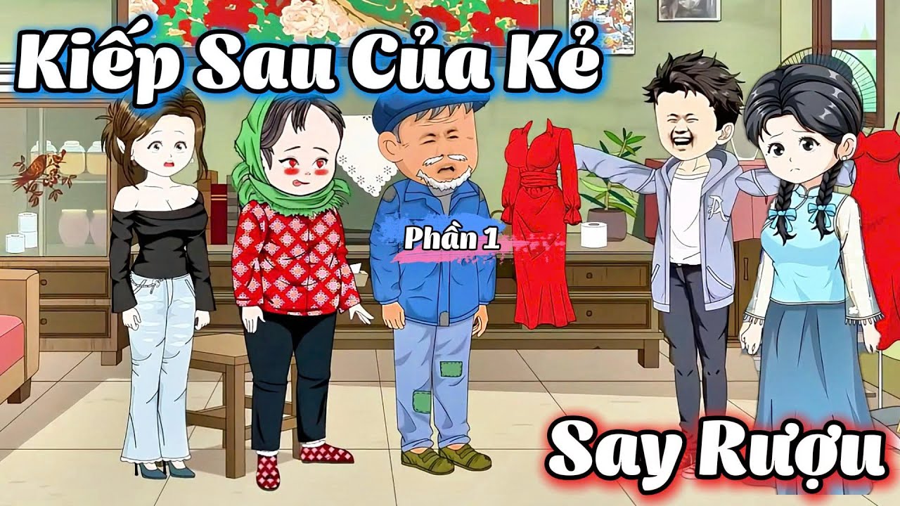 ( Phần 1 ) Kiếp Sau Của Kẻ Say Rượu l Gì Cũng Sub