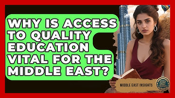 Why Is Access To Quality Education Vital For The Middle East? - Middle East Insights