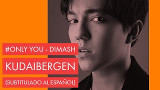 Only You -  Dimash Kudaibergen (Subtitulado Al Español)