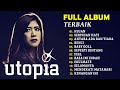 Utopia Full Album Tanpa Iklan | Lagu Utopia Full Album [Terbaik] | Hujan, Serpihan Hati