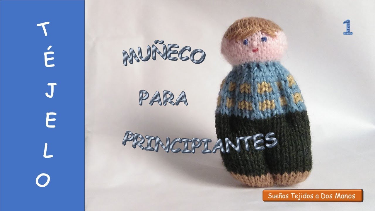 MUÑECO TEJIDO PARA PRINCIPIANTES. JUGUETE INFANTIL TEJIDO IDEAL PARA LOS/AS PEQUENOS/AS DE LA CASA