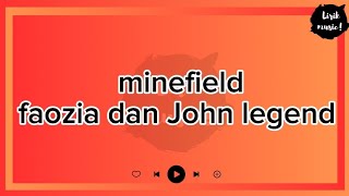 minefield- faozia dan John legend. lirik dan terjemahan bahasa Indonesia