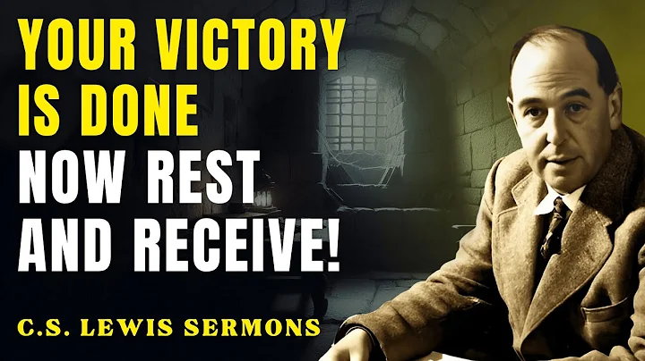 Your Victory Is Already Sealed – Rest and Receive! | C.S Lewis Sermons