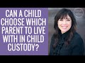 Can a Child Choose Which Parent to Live With in Child Custody?