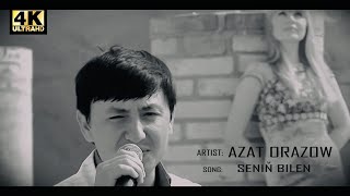 Azat Orazow - Seniň Bilen 4K Ultra Hd