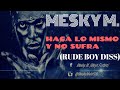 Mesky m  haga lo mismo y no sufra rude boy diss