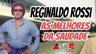 SET ESPECIAL REGINALDO ROSSI - AS MELHORES PRA RECORDAR #bailedasaudade #passadão