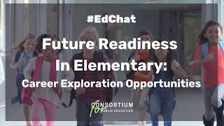 #EdChat Future Readiness in Elementary: Career Exploration Opportunities