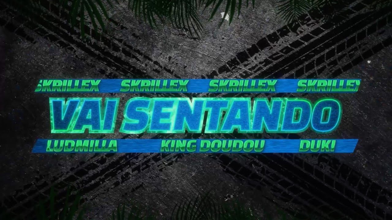 Watch FAST X | Vai Sentando - Skrillex, Ludmilla, Duki & King DouDou (Official Lyric Video) on YouTube