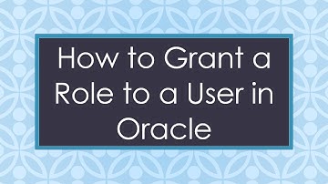 How to Grant a Role to a User in Oracle