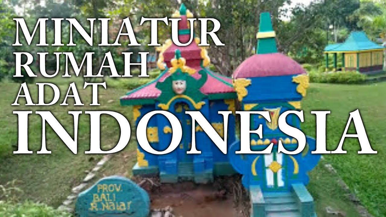  Miniatur  Rumah adat  Indonesia  Batam YouTube