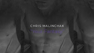 Chris Malinchak - Your Fantasy