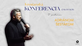 Kresťanská konferencia s Adriánom Šestákom, 11.5.2024, 2. bohoslužba