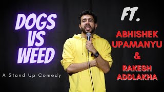 Dogs Vs Weed | Stand Up Comedy Act Abhishek Upamanyu | Ft.Rakesh Addlakha | Youtube Reborn #abhishek