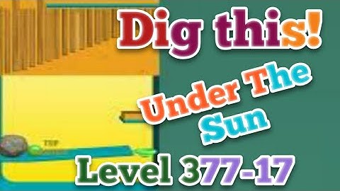 Dig this! under the sun level 377-17 Gameplay walkthrough Solution