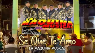 Video thumbnail of "SE QUE TE AMO - LA MÁQUINA MUSICAL EN VIVO EN CHICHICAZAPA TEMAZCAL OAX"