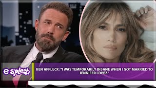 I Was Temporarily Insane When I Married Jennifer Lopez - Ben Affleck