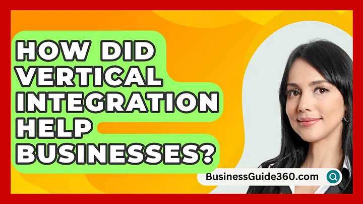 How Did Vertical Integration Help Businesses? - BusinessGuide360.com