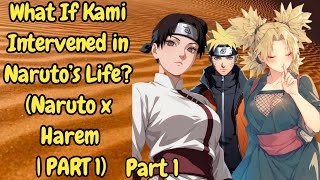 What If Kami Intervened in Naruto’s Life (Naruto x Harem | PART 1)