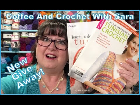 Coffee And Crochet With Sara (6) New Give Away! - YouTube