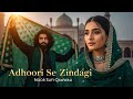 Adhoori Se Zindagi (ادھوری سی زندگی) Emotional Sufi Qawwali 2026 | New Qawwali 2026 | Qawwali | Sufi