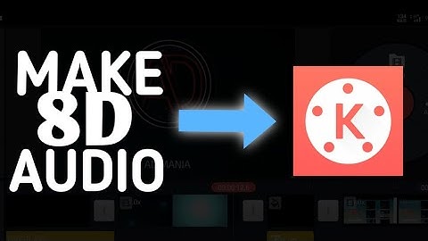 How to Make 8D Audio in Android Using Kinemaster || A D Mania