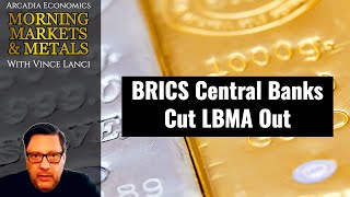 BRICS Central Banks Cut LBMA Out