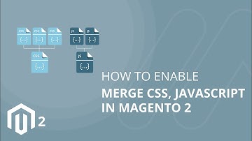 How to Enable Merge CSS, Javascript in Magento 2