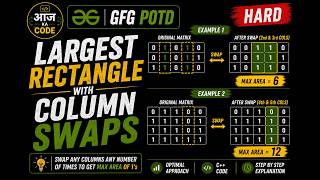 Full Largest Rectangle with Column Swaps | Sorting + Histogram Trick | GFG POTD | C++ News