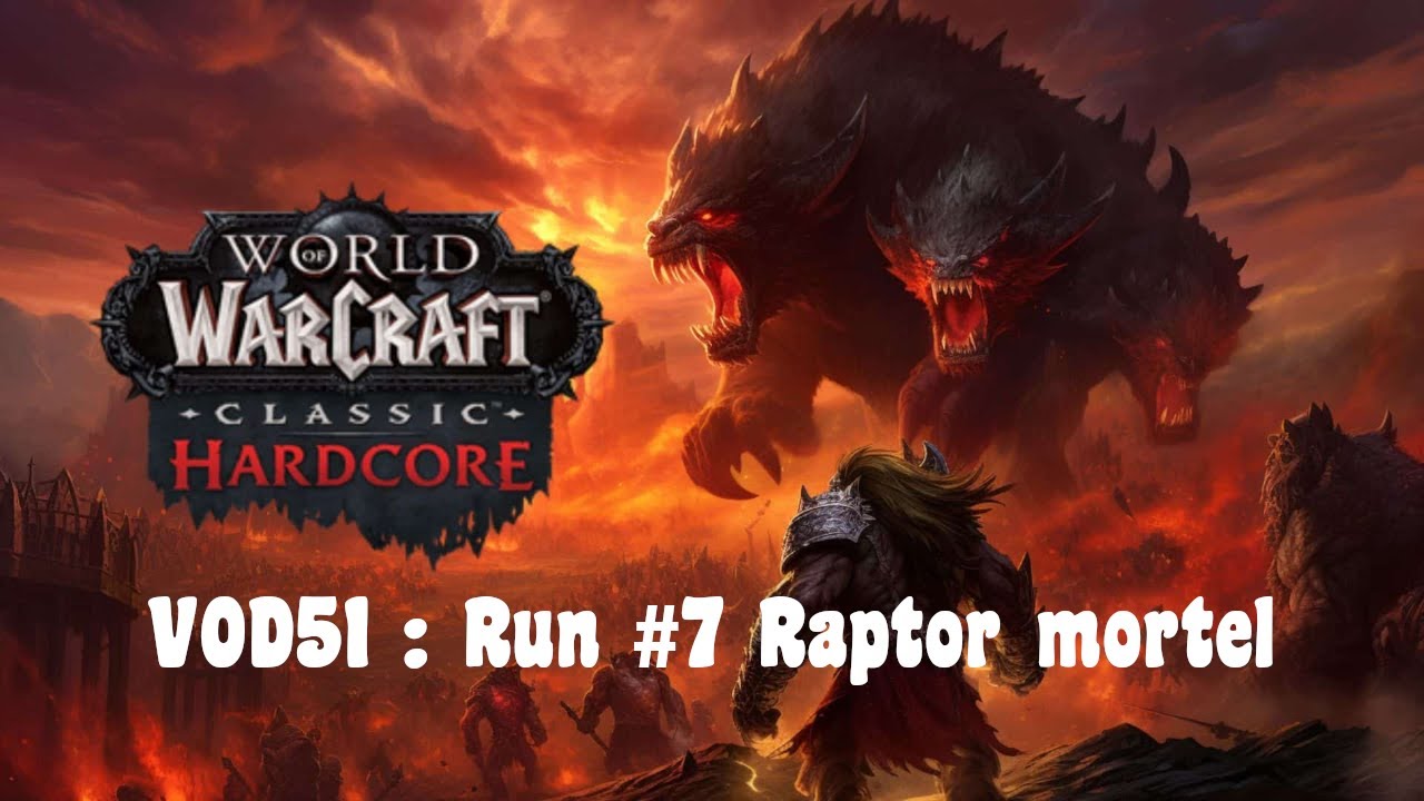 WOW Classic Hardcore VOD51 : Run #7 Raptor mortel - YouTube