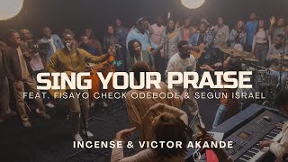 Sing Your Praise (feat. Fisayo Check Odebode & Segun Israel) | Incense, Victor Akande