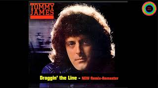Tommy James - Draggin the Line  (Single) (NEW Remix-Remaster)