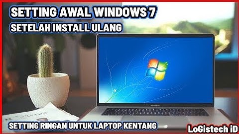 CARA SETTING AWAL WINDOWS 7 SETELAH INSTALL ULANG