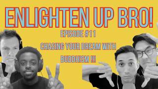 Download Lagu Enlighten Up Bro! Episode #11: Chasing Your Dream With Buddhism Download Lagu Enlighten Up Bro! Episode #11: Chasing Your Dream With Buddhism