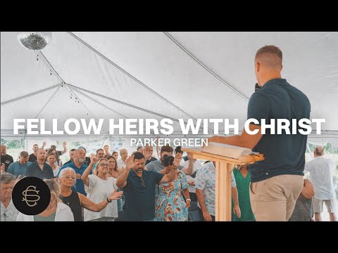Fellow Heirs With Christ - Parker Green