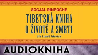 Sogjal Rinpočhe - Tibetská kniha o životě a smrti | Audiokniha