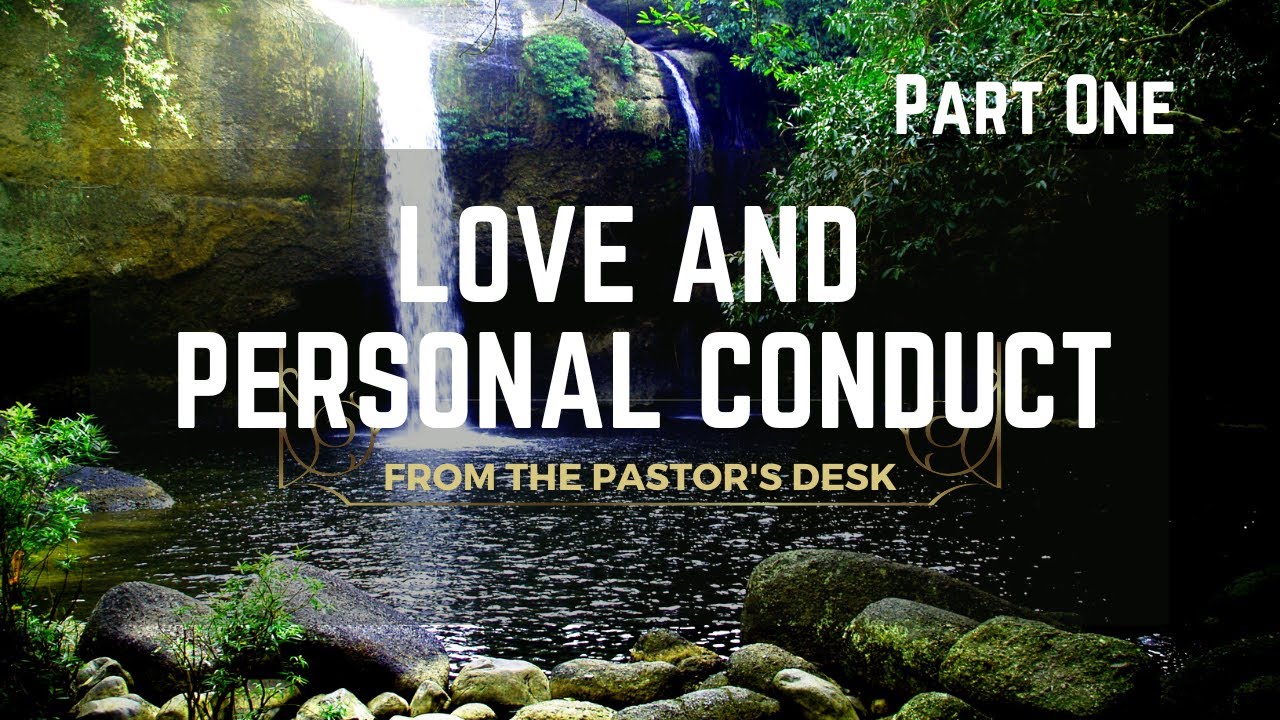 Love and Personal Conduct of a Christian Series | Part 1 | Teaching by Bishop Hamilton