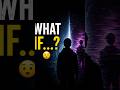 “What If Another You Exists?” 😨