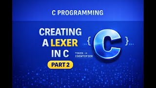 Creating a Lexer in C - Part 2