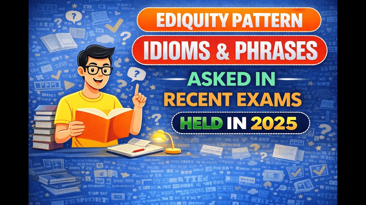 Idioms & Phrases asked in recent Exams held in 2025 || Eduquity Pattern |
