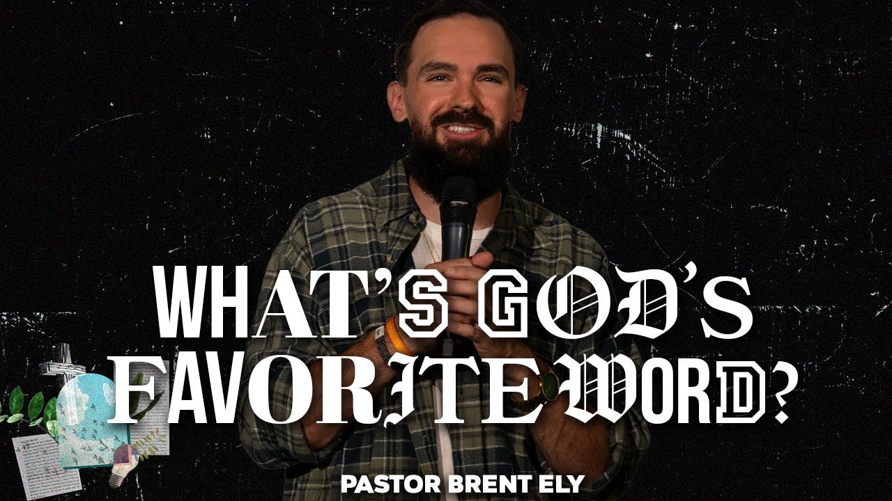 What's God's Favorite Word? Pastor Brent Ely YouTube