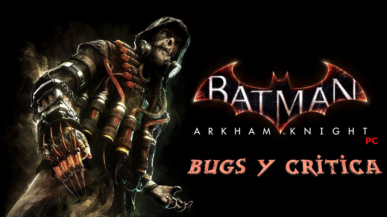 BUGs y Critica Batman Arkham knight PC ( Un video AGRUDILCE ) - YouTube