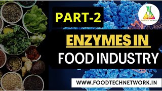 Enzymes in Food, Part2, Useful for FSSAI Technical Officer, Food Analyst, Food safety officer exams