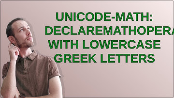 Tex: unicode-math: DeclareMathOperator with lowercase Greek letters