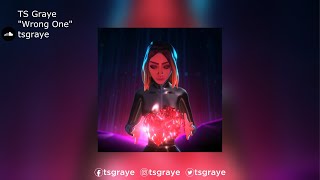 TS Graye | "Wrong One"