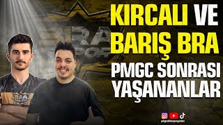 KIRCALI VE BARIŞ BRA PMGC SONRASI YAŞANANLARI ANLATIYOR. / #pubgmobile #barışbra #braespor