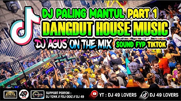 DJ AGUS TERBARU DANGDUT HOUSE MUSIC PART 1 SOUND FYP TIKTOK